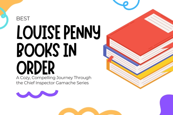 Best Louise Penny Books in Order: A Cozy, Compelling Journey Through the Chief Inspector Gamache Series